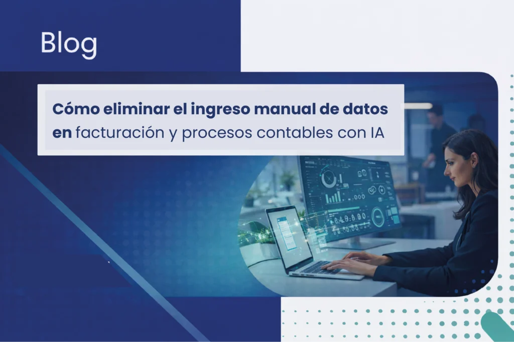 Cómo eliminar el ingreso manual de datos en facturación y procesos contables con IA frase de banner con una persona de fondo sentada en el escritorio usando un pc