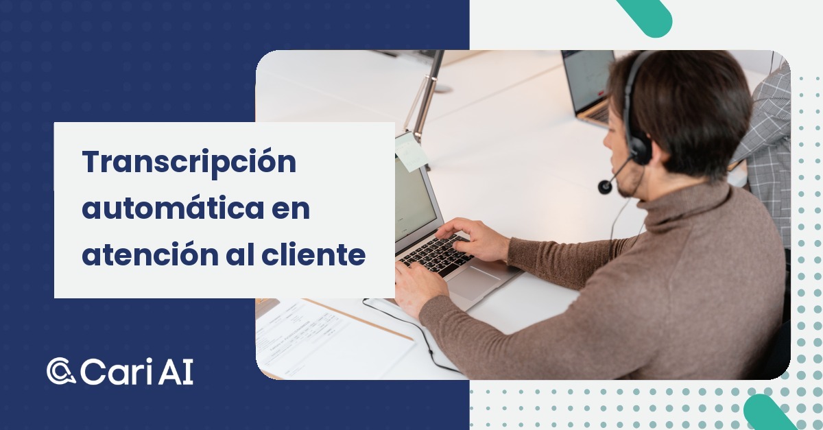 Portada del artículo de Cari AI: Transcripción automática en atención al cliente.