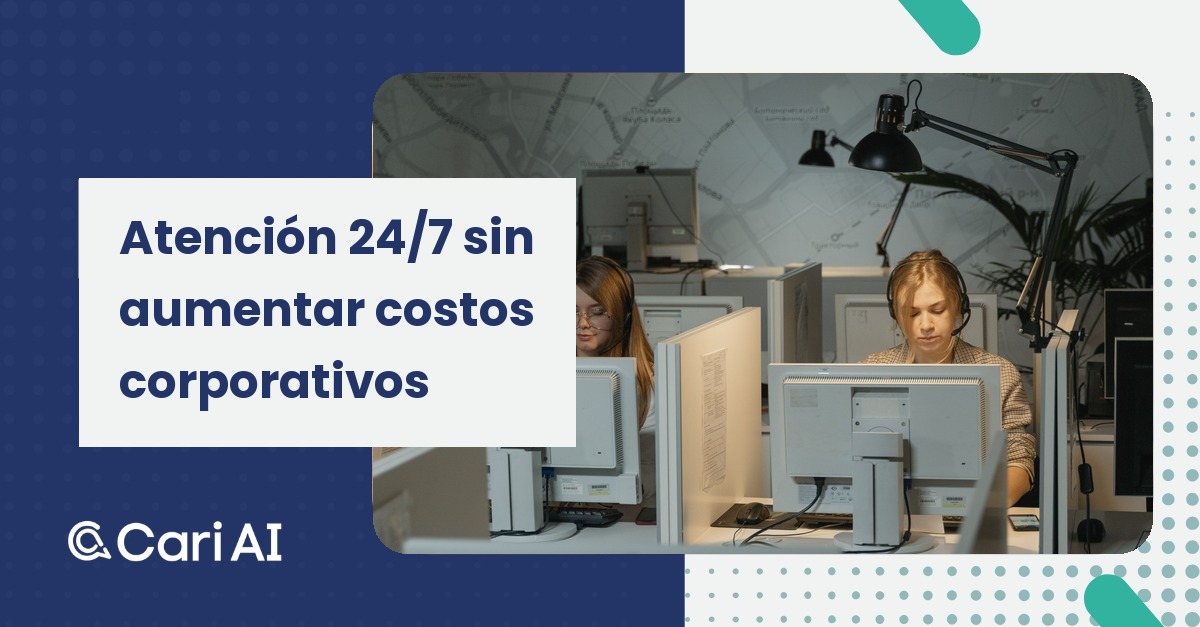 Portada del artículo de Cari AI: Atención 24/7 sin aumentar costos corporativos.