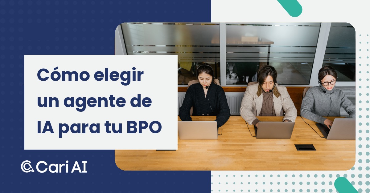Portada del artículo de Cari AI: Cómo elegir un agente de IA para tu BPO.