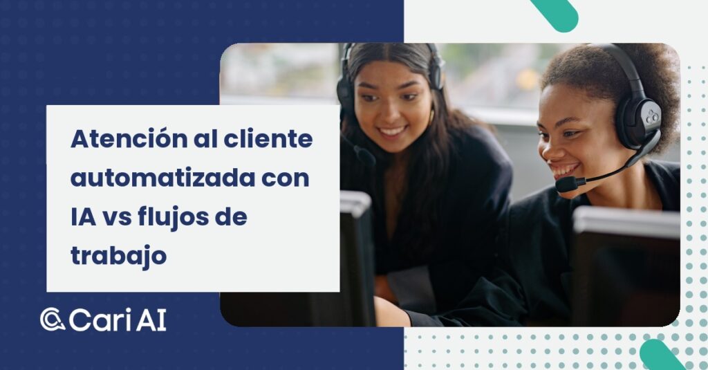 Portada del artículo de Cari AI: Atención al cliente automatizada con IA vs flujos de trabajo.