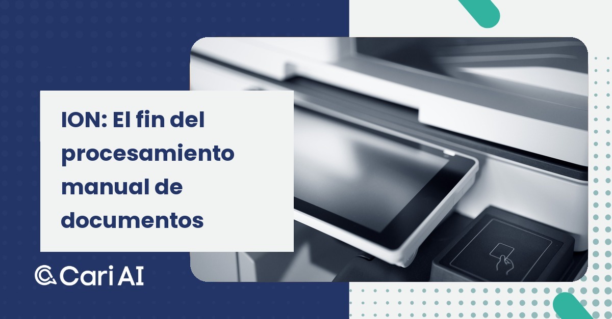 Portada del artículo de Cari AI: ION: El fin del procesamiento manual de documentos