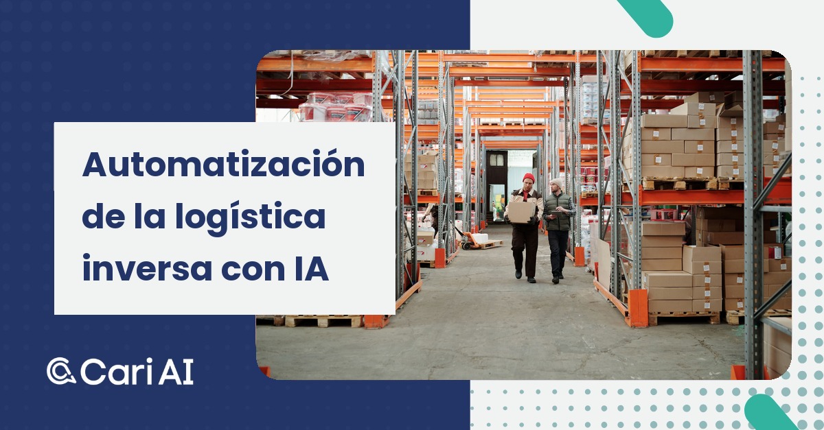 Portada del artículo de Cari AI: Automatización de la logística inversa: cómo gestionar cambios y devoluciones con IA