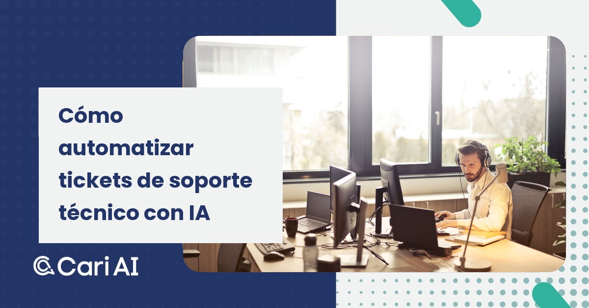 Portada del artículo de Cari AI: Cómo automatizar tickets de soporte técnico interno con IA conversacional