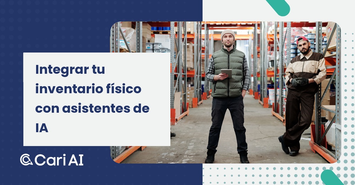 Portada del artículo de Cari AI: Guía para integrar tu inventario físico con asistentes IA en tu empresa