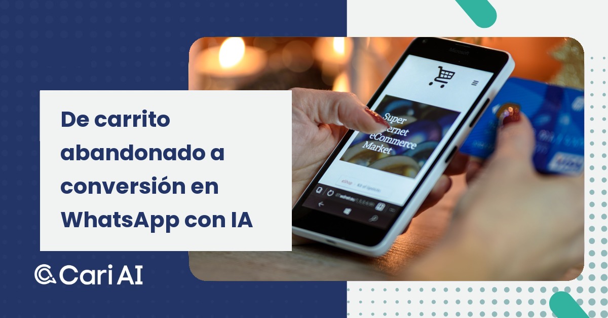 Portada del artículo de Cari AI: De carrito abandonado a conversión en WhatsApp con IA 2026