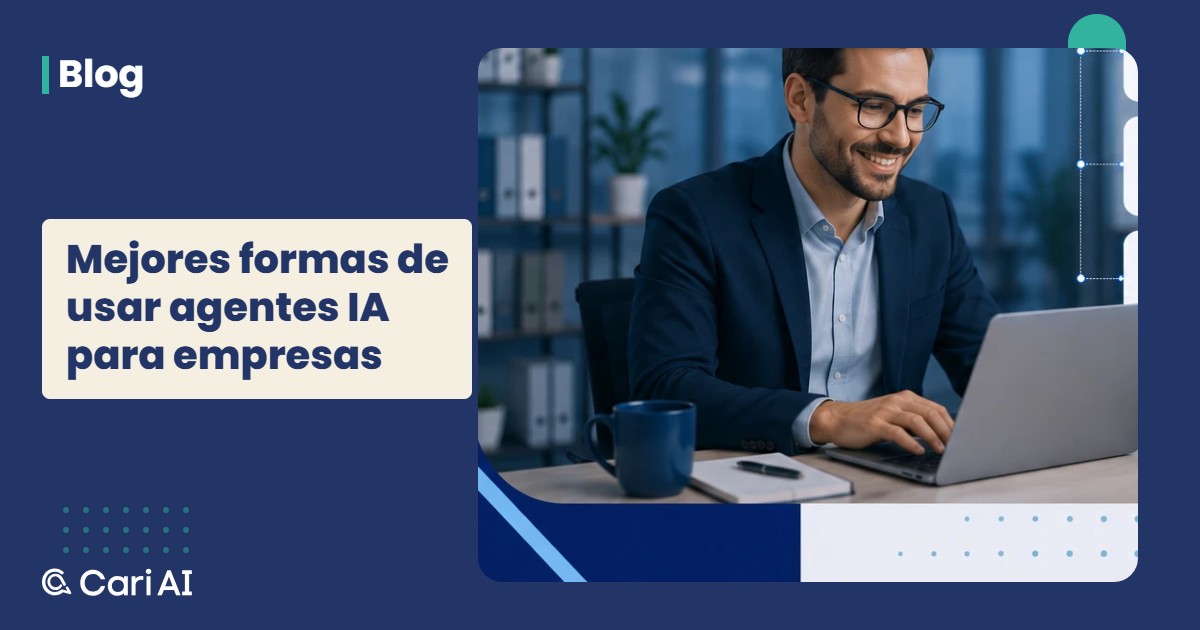 Mejores formas de usar agentes IA para empresas — portada del blog de Cari AI
