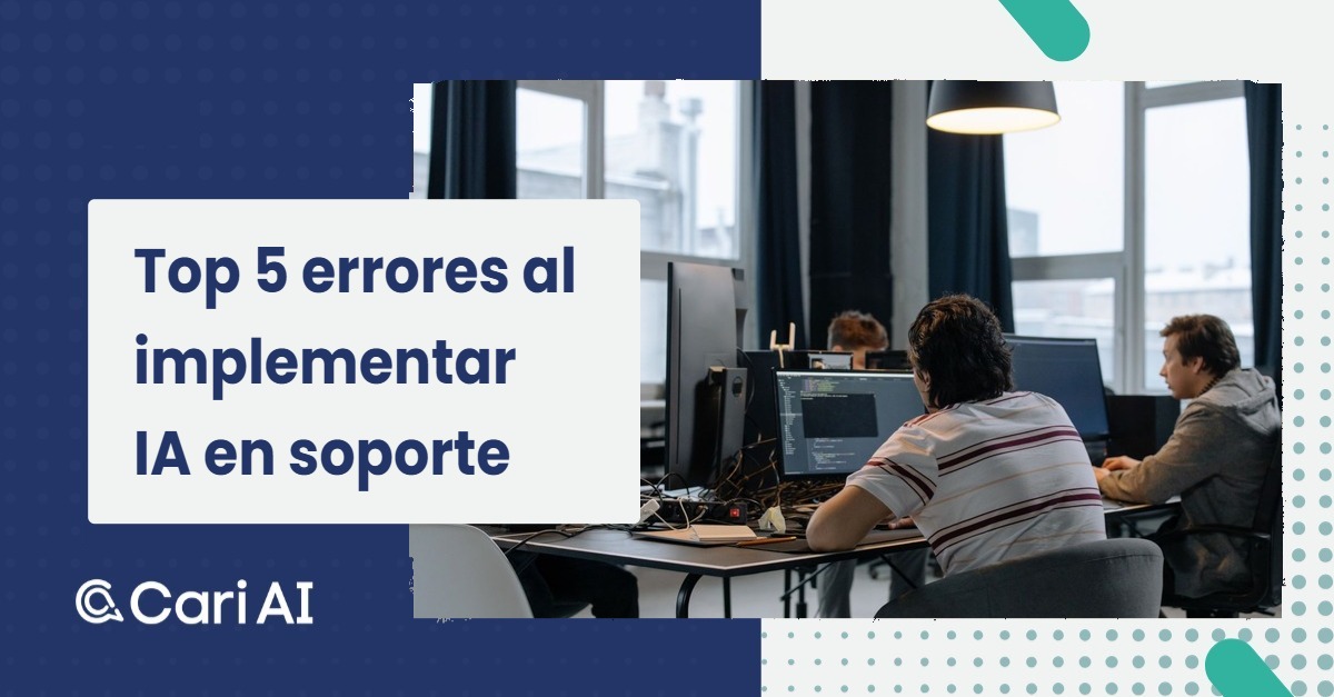 Errores comunes al implementar IA en soporte al cliente: guía para mejorar rendimiento y efectividad.