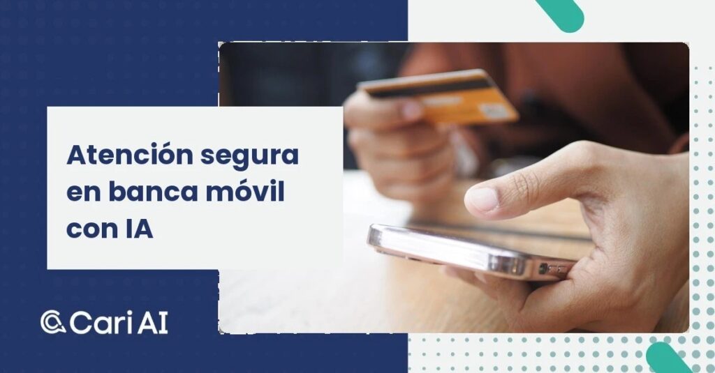 Atención segura en banca móvil con IA