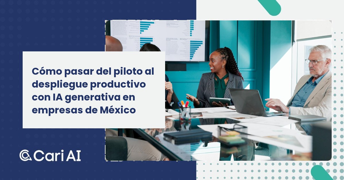 Cómo pasar del piloto al despliegue productivo con IA generativa en empresas de México