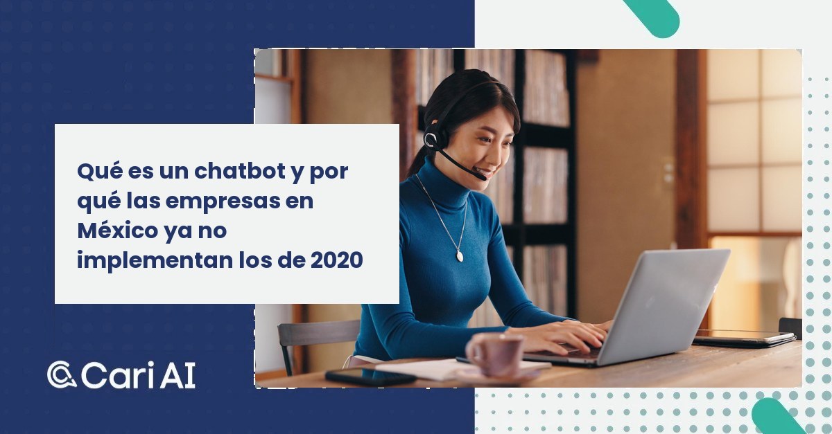 Qué es un chatbot y por qué las empresas en México ya no implementan los de 2020