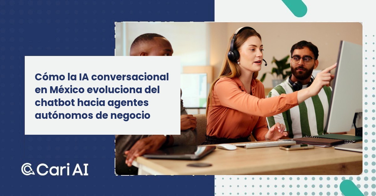 Cómo la IA conversacional en México evoluciona del chatbot hacia agentes autónomos de negocio