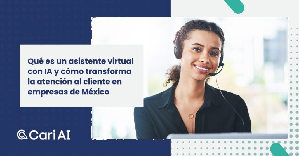 Qué es un asistente virtual con IA y cómo transforma la atención al cliente en empresas de México