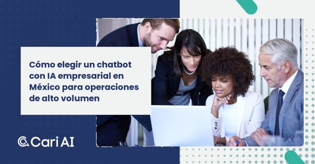 Cómo elegir un chatbot con IA empresarial en México para operaciones de alto volumen