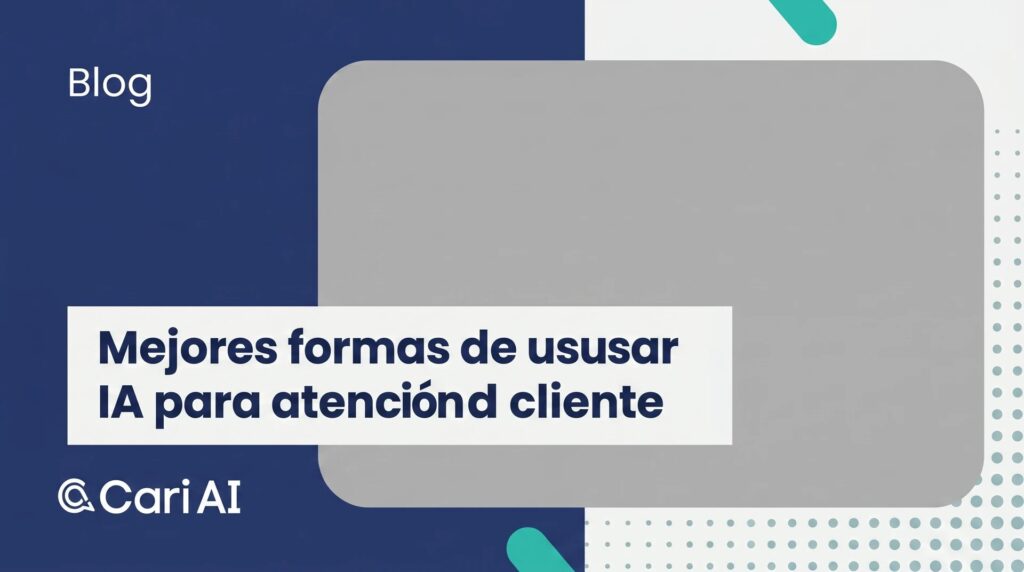 Portada de artículo sobre las mejores formas de utilizar IA en atención al cliente, con gráficos y dispositivos digitales.