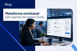 Plataforma omnicanal para agentes de contact center explicada